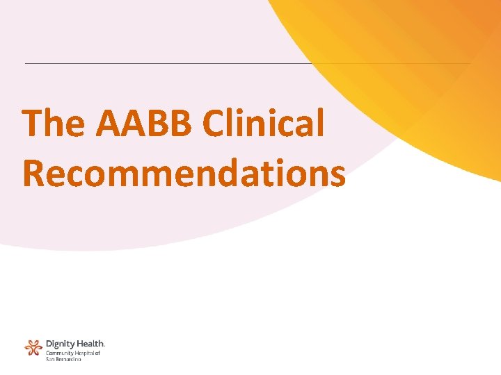 The AABB Clinical Recommendations 12 