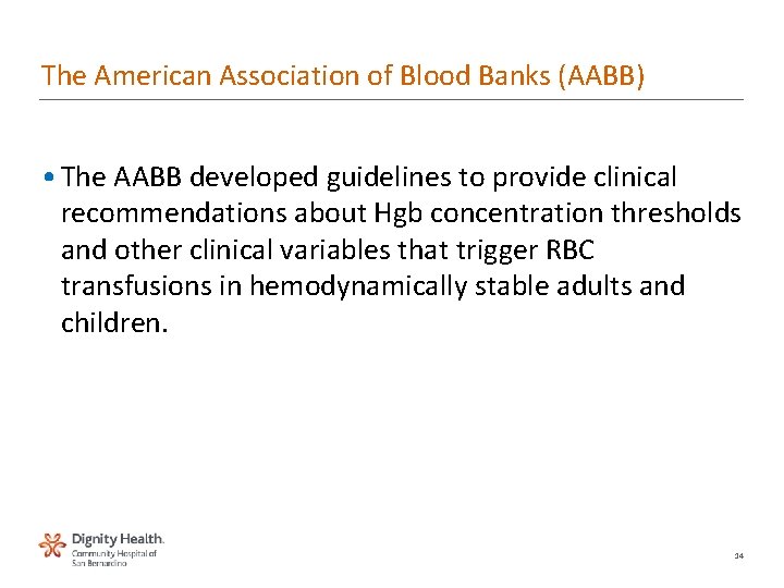 The American Association of Blood Banks (AABB) • The AABB developed guidelines to provide