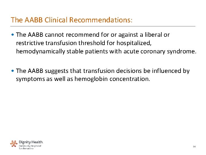 The AABB Clinical Recommendations: • The AABB cannot recommend for or against a liberal