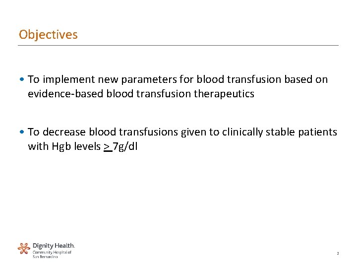 Objectives • To implement new parameters for blood transfusion based on evidence-based blood transfusion