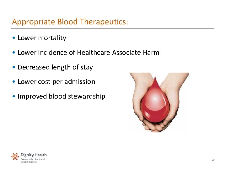 Appropriate Blood Therapeutics: • Lower mortality • Lower incidence of Healthcare Associate Harm •