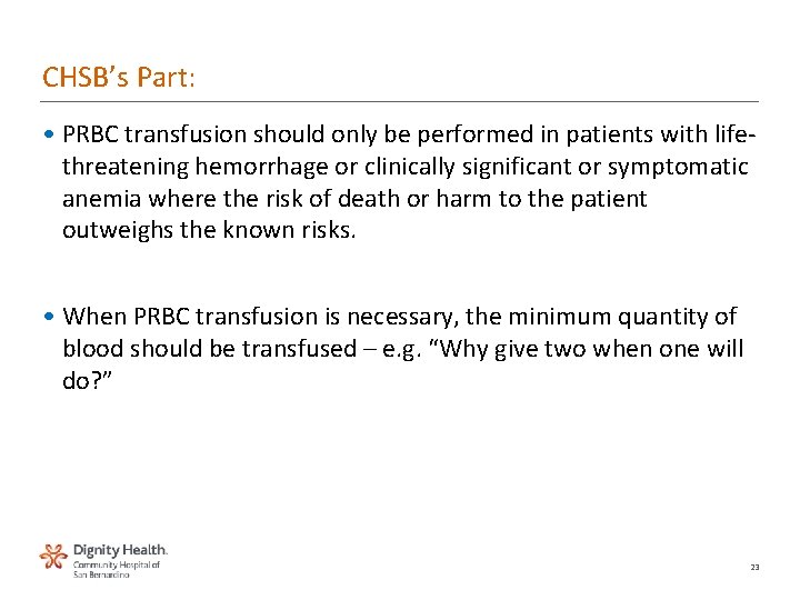 CHSB’s Part: • PRBC transfusion should only be performed in patients with lifethreatening hemorrhage