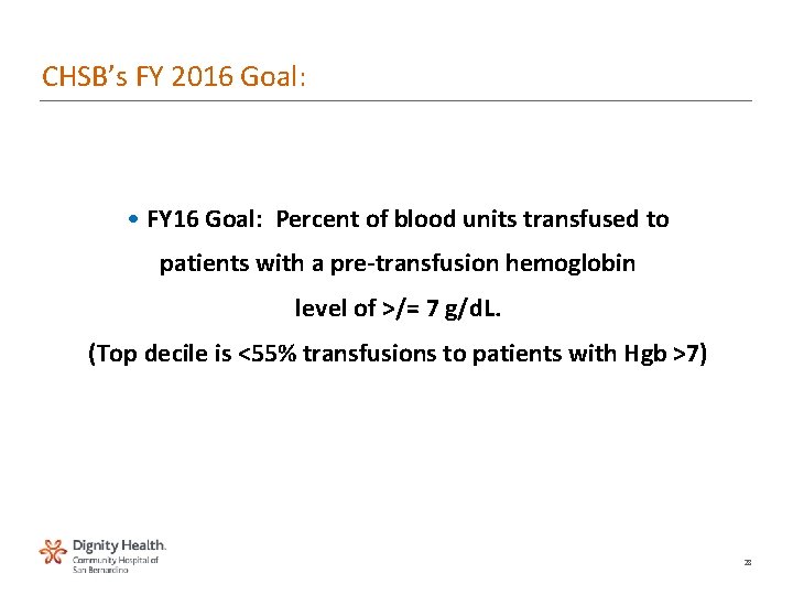 CHSB’s FY 2016 Goal: • FY 16 Goal: Percent of blood units transfused to