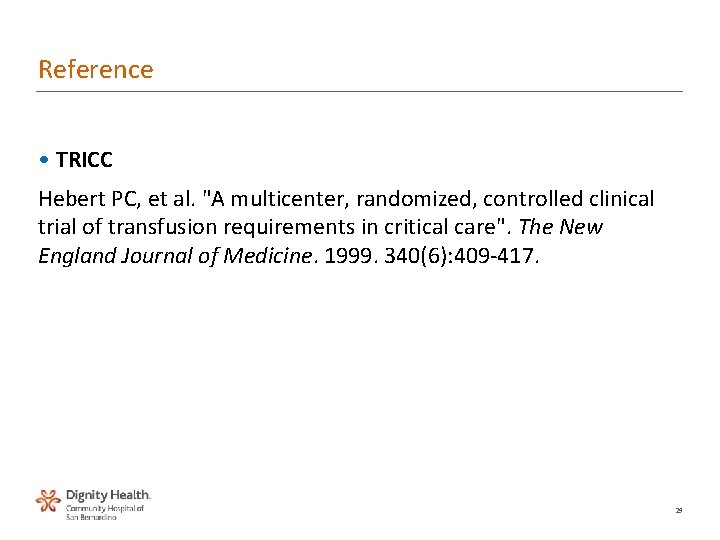 Reference • TRICC Hebert PC, et al. "A multicenter, randomized, controlled clinical trial of