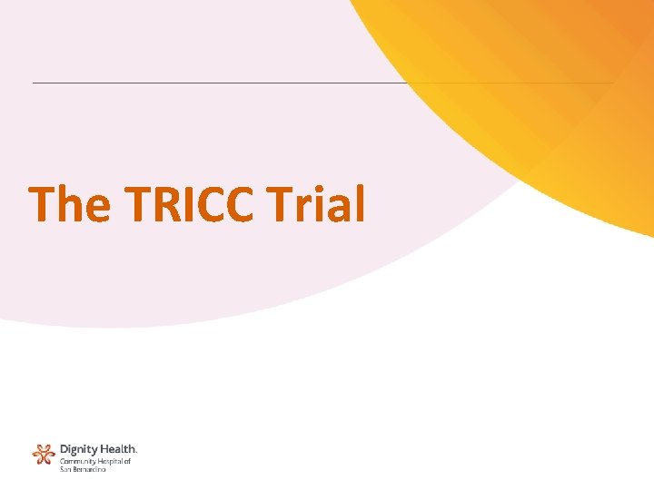 The TRICC Trial 7 