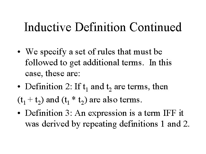 Inductive Definition Continued • We specify a set of rules that must be followed