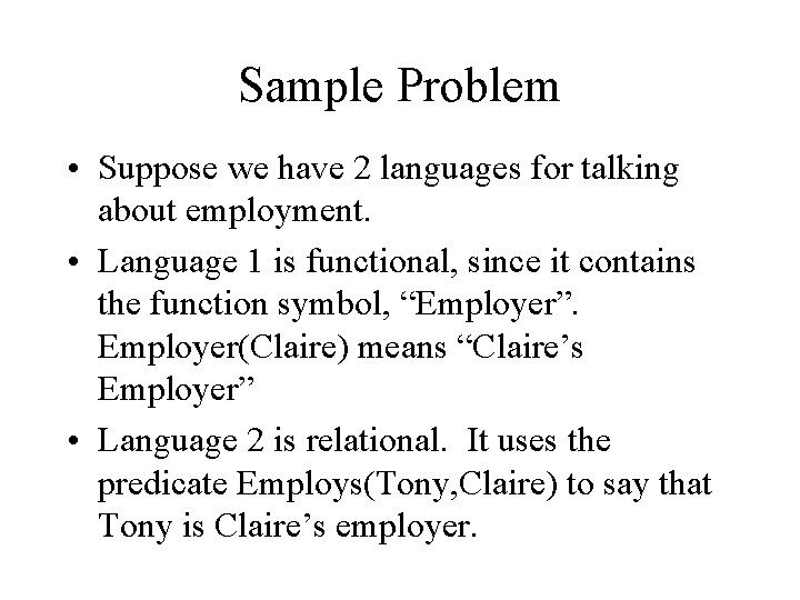 Sample Problem • Suppose we have 2 languages for talking about employment. • Language