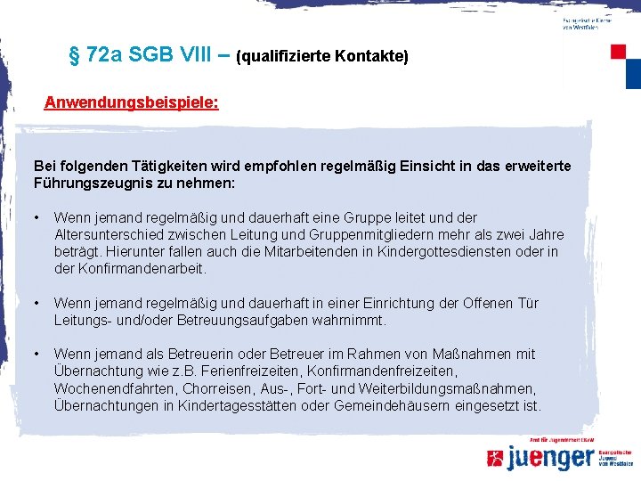 § 72 a SGB VIII – (qualifizierte Kontakte) Anwendungsbeispiele: Bei folgenden Tätigkeiten wird empfohlen