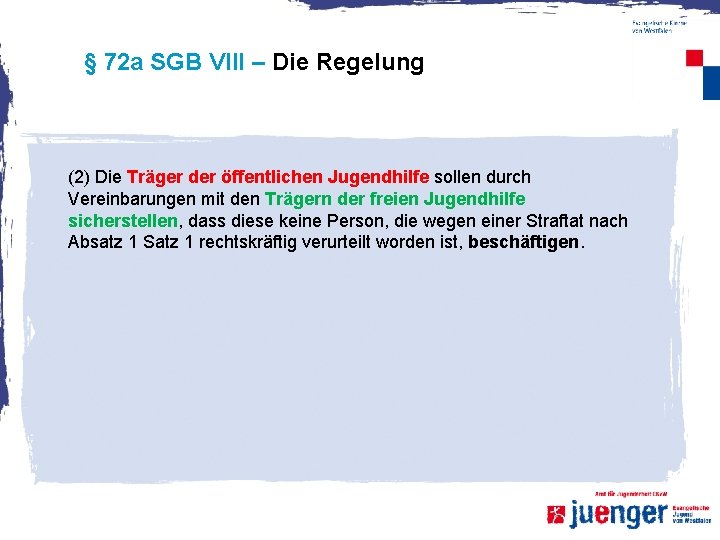 § 72 a SGB VIII – Die Regelung (2) Die Träger der öffentlichen Jugendhilfe