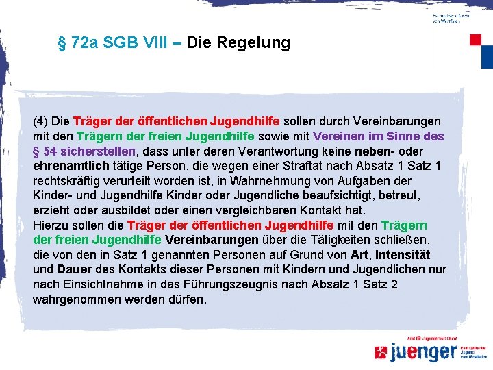 § 72 a SGB VIII – Die Regelung (4) Die Träger der öffentlichen Jugendhilfe