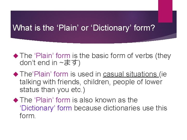 What is the ‘Plain’ or ‘Dictionary’ form? The ‘Plain’ form is the basic form