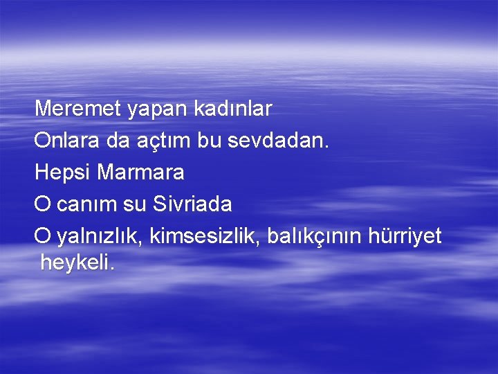 Meremet yapan kadınlar Onlara da açtım bu sevdadan. Hepsi Marmara O canım su Sivriada