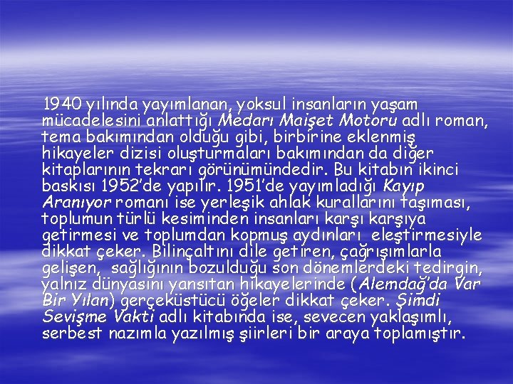 1940 yılında yayımlanan, yoksul insanların yaşam mücadelesini anlattığı Medarı Maişet Motoru adlı roman, tema