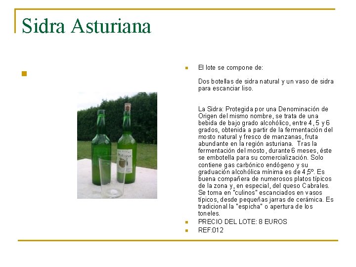 Sidra Asturiana n n El lote se compone de: Dos botellas de sidra natural