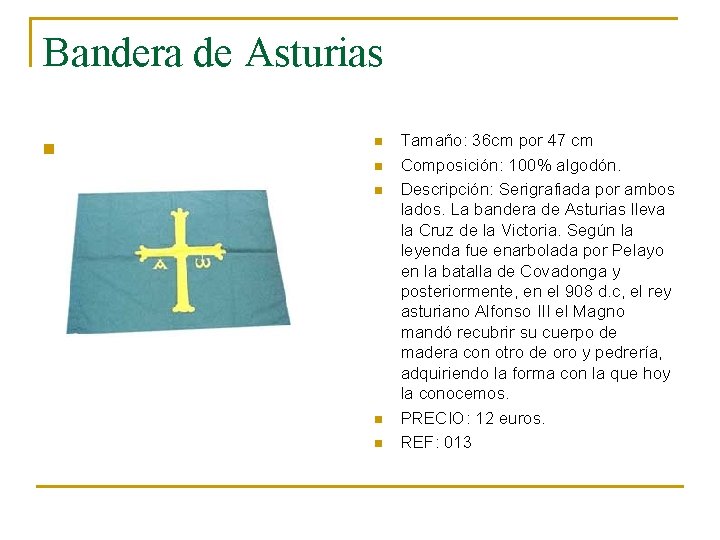 Bandera de Asturias n n n Tamaño: 36 cm por 47 cm Composición: 100%