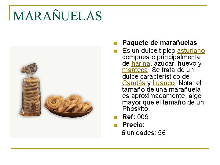 MARAÑUELAS n n Paquete de marañuelas Es un dulce típico asturiano compuesto principalmente de