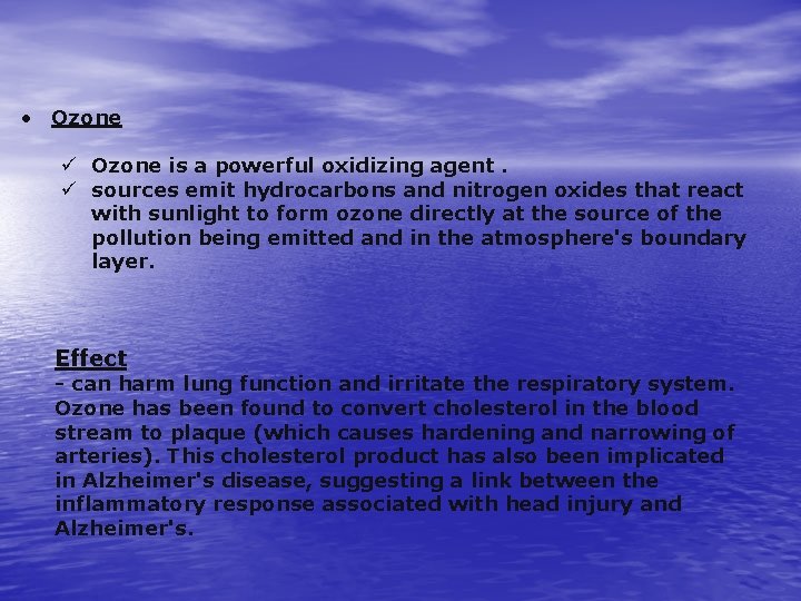  • Ozone ü Ozone is a powerful oxidizing agent. ü sources emit hydrocarbons