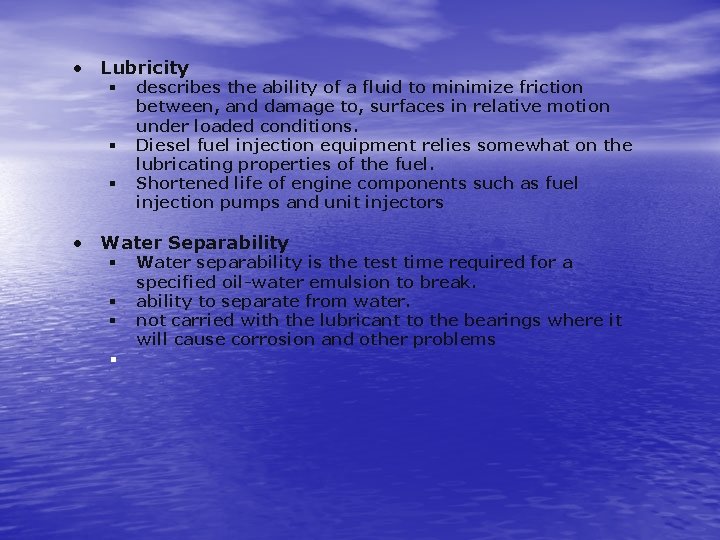  • Lubricity § § § describes the ability of a fluid to minimize