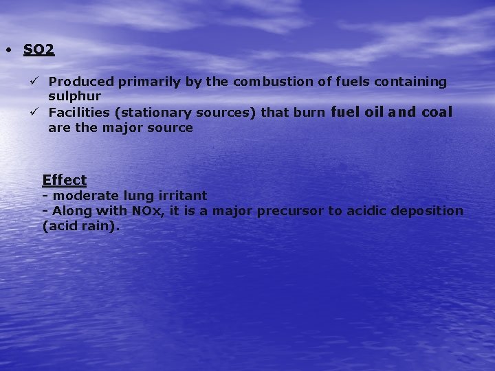  • SO 2 ü Produced primarily by the combustion of fuels containing sulphur