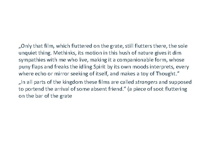 „Only that film, which fluttered on the grate, still flutters there, the sole unquiet