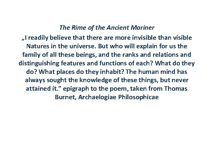 The Rime of the Ancient Mariner „I readily believe that there are more invisible