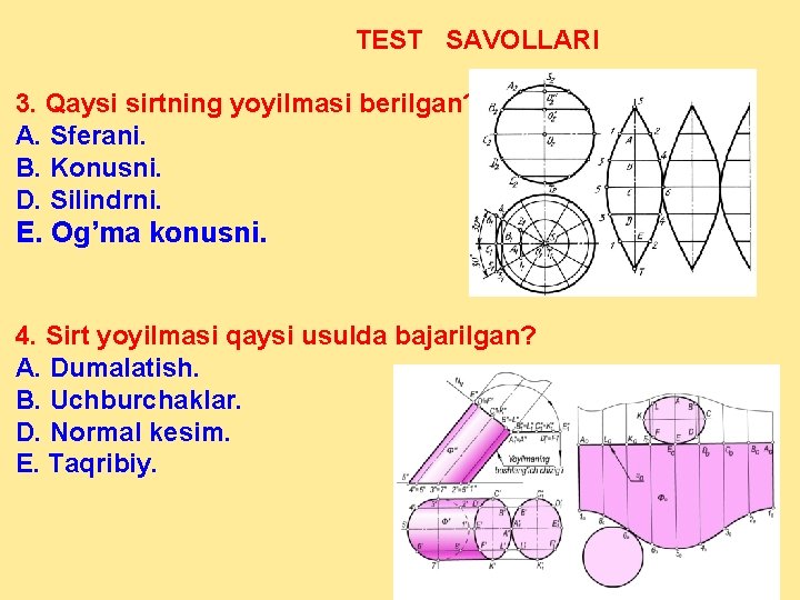 TEST SAVOLLARI 3. Qaysi sirtning yoyilmasi berilgan? A. Sferani. B. Konusni. D. Silindrni. E.