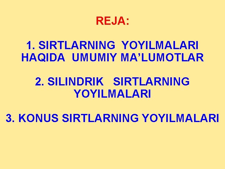 REJA: 1. SIRTLARNING YOYILMALARI HAQIDA UMUMIY MA’LUMOTLAR 2. SILINDRIK SIRTLARNING YOYILMALARI 3. KONUS SIRTLARNING