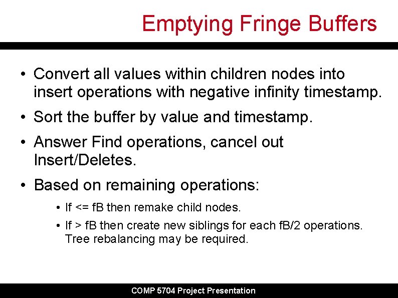 Emptying Fringe Buffers • Convert all values within children nodes into insert operations with