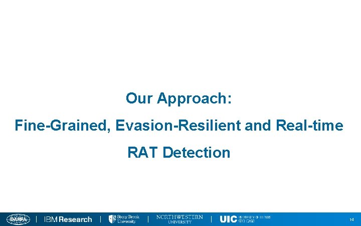 Our Approach: Fine-Grained, Evasion-Resilient and Real-time RAT Detection 14 