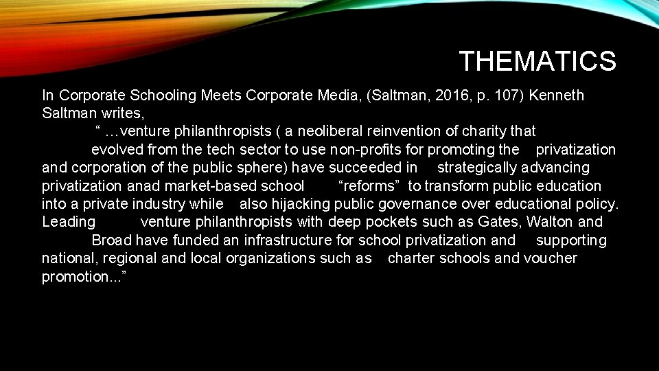 THEMATICS In Corporate Schooling Meets Corporate Media, (Saltman, 2016, p. 107) Kenneth Saltman writes,
