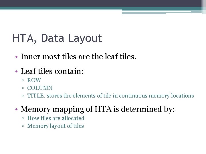 HTA, Data Layout • Inner most tiles are the leaf tiles. • Leaf tiles