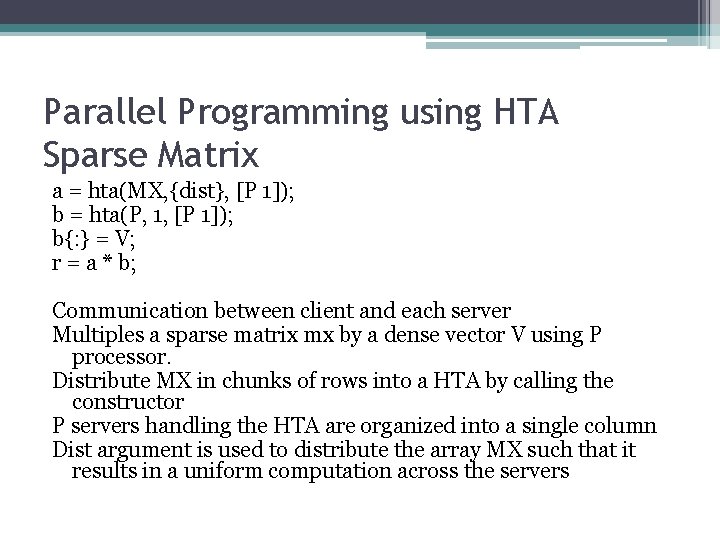 Parallel Programming using HTA Sparse Matrix a = hta(MX, {dist}, [P 1]); b =