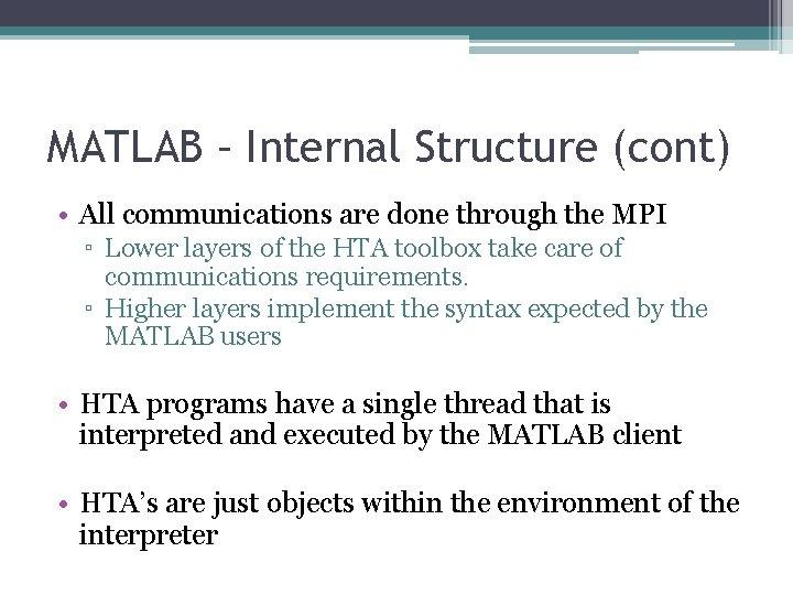 MATLAB – Internal Structure (cont) • All communications are done through the MPI ▫