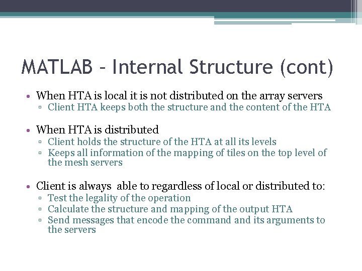 MATLAB – Internal Structure (cont) • When HTA is local it is not distributed