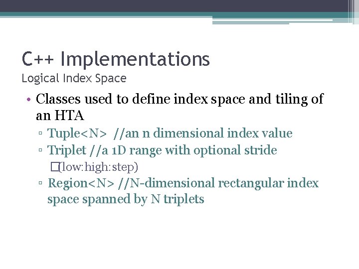 C++ Implementations Logical Index Space • Classes used to define index space and tiling