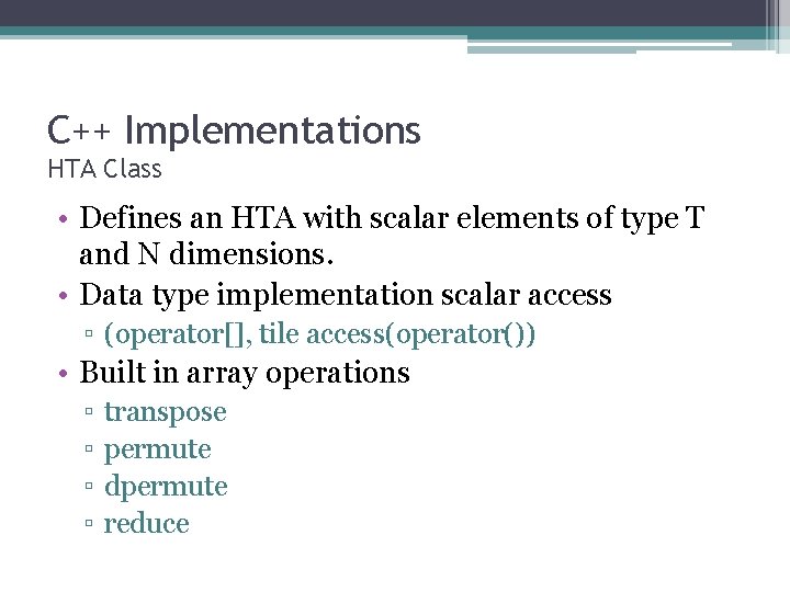 C++ Implementations HTA Class • Defines an HTA with scalar elements of type T