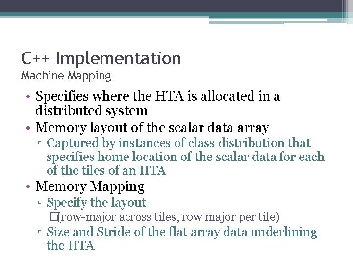 C++ Implementation Machine Mapping • Specifies where the HTA is allocated in a distributed
