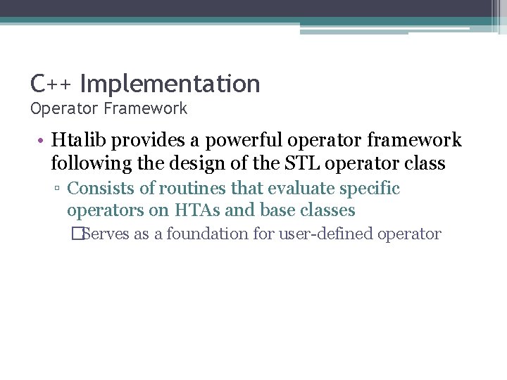 C++ Implementation Operator Framework • Htalib provides a powerful operator framework following the design