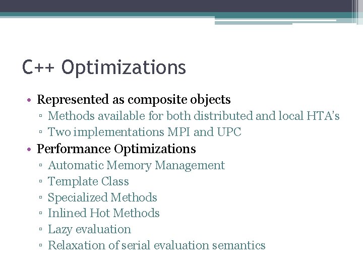 C++ Optimizations • Represented as composite objects ▫ Methods available for both distributed and