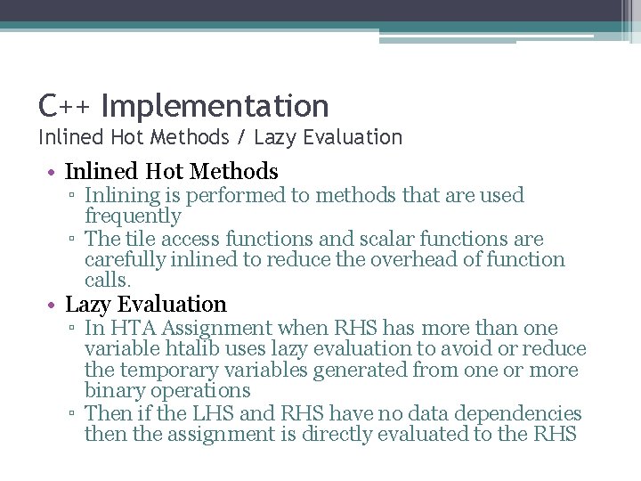 C++ Implementation Inlined Hot Methods / Lazy Evaluation • Inlined Hot Methods ▫ Inlining