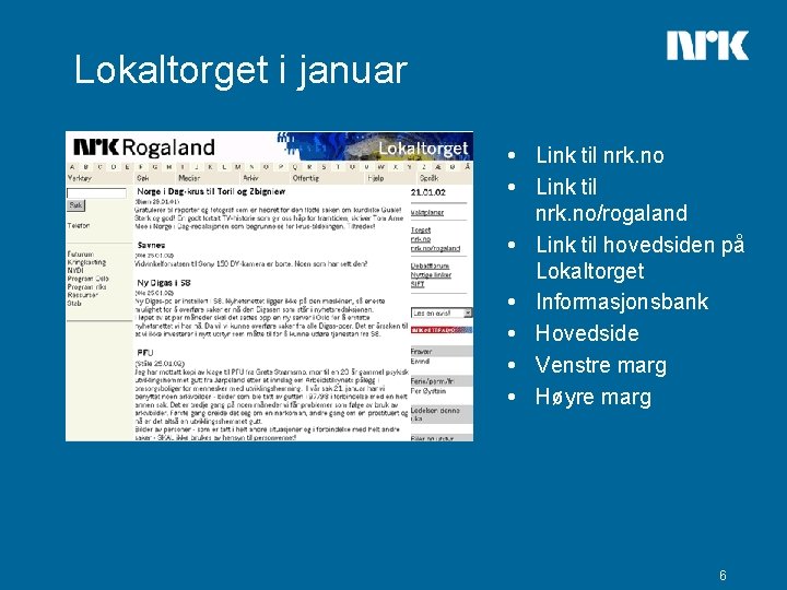 Lokaltorget i januar Link til nrk. no/rogaland Link til hovedsiden på Lokaltorget Informasjonsbank Hovedside