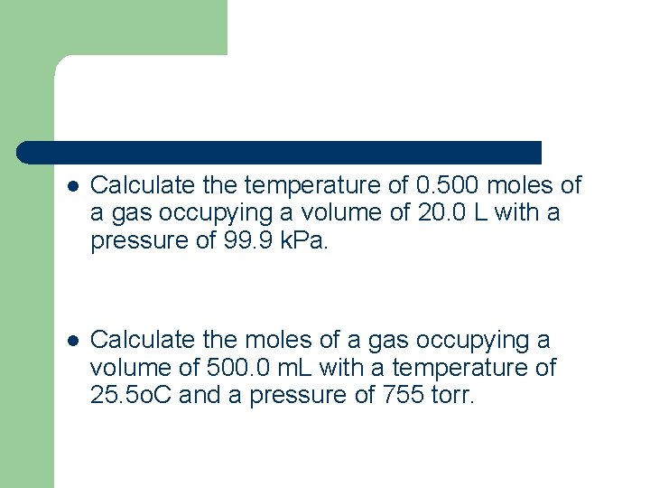 l Calculate the temperature of 0. 500 moles of a gas occupying a volume