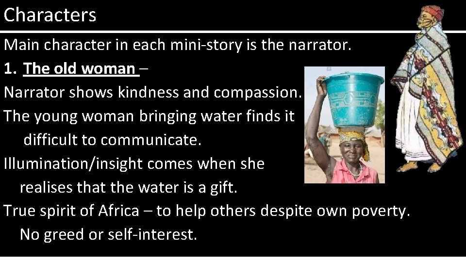 Characters Main character in each mini-story is the narrator. 1. The old woman –