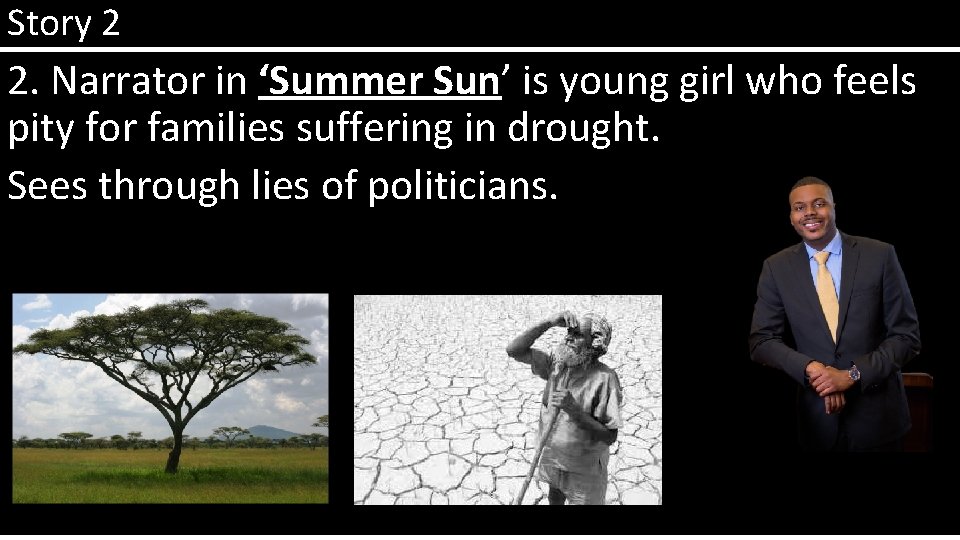 Story 2 2. Narrator in ‘Summer Sun’ is young girl who feels pity for