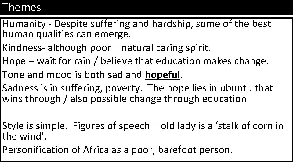 Themes Humanity - Despite suffering and hardship, some of the best human qualities can