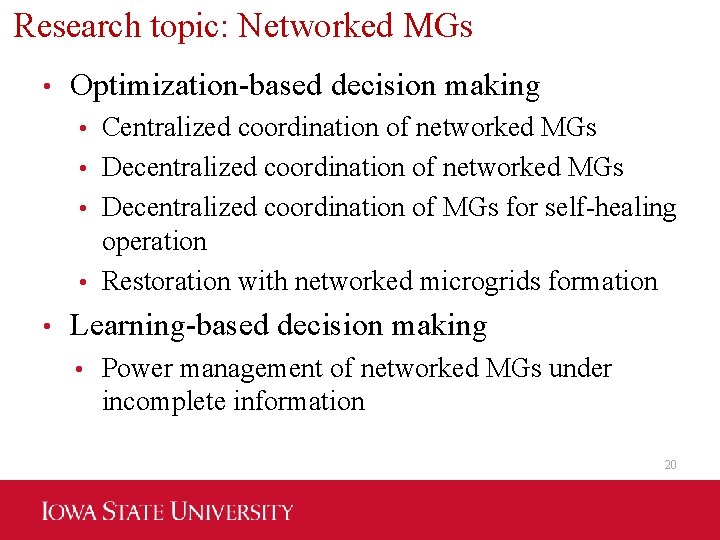 Research topic: Networked MGs • Optimization-based decision making Centralized coordination of networked MGs •