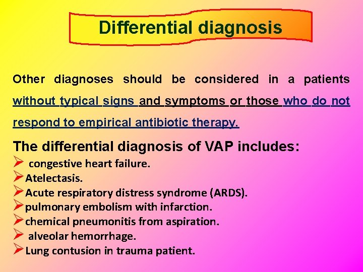 Differential diagnosis Other diagnoses should be considered in a patients without typical signs and
