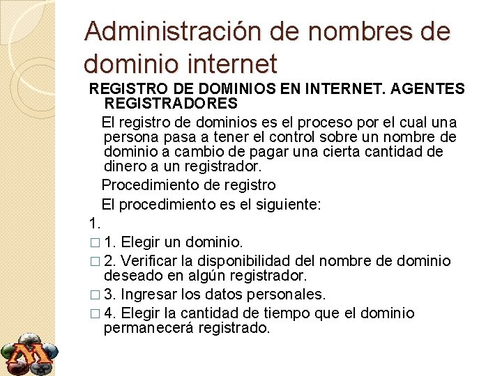 Administración de nombres de dominio internet REGISTRO DE DOMINIOS EN INTERNET. AGENTES REGISTRADORES El