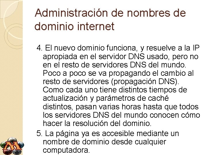 Administración de nombres de dominio internet 4. El nuevo dominio funciona, y resuelve a