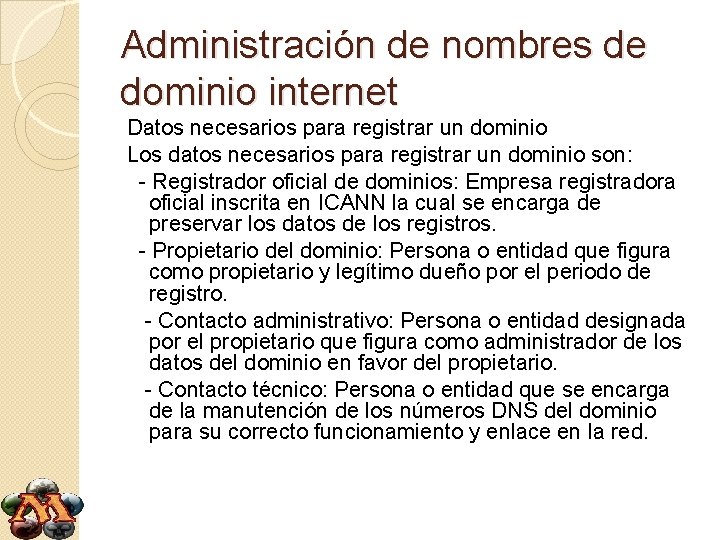 Administración de nombres de dominio internet Datos necesarios para registrar un dominio Los datos